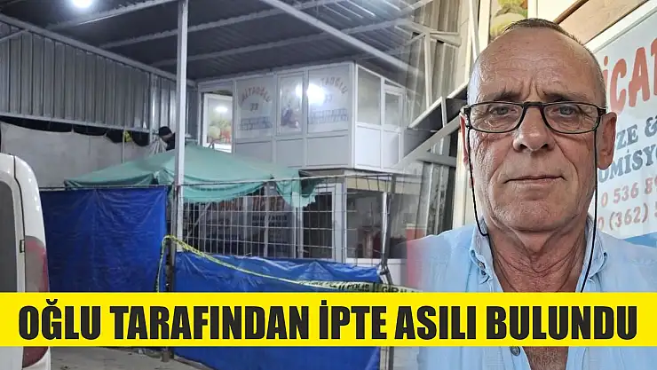 Oğlu tarafından ipte asılı bulundu