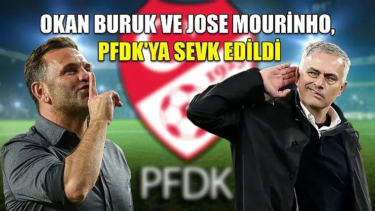 Okan Buruk ve Jose Mourinho, PFDK'ya sevk edildi