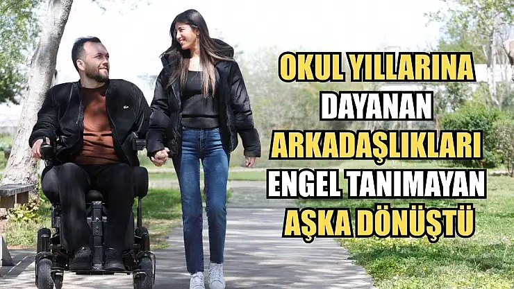 Okul yıllarına dayanan arkadaşlıkları engel tanımayan aşka dönüştü