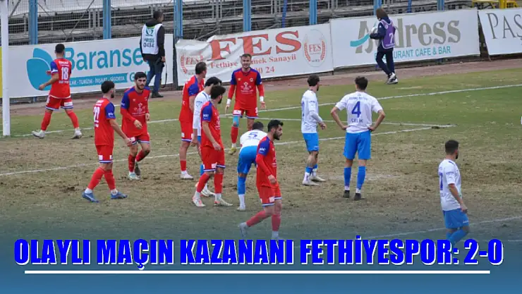 Olaylı maçın kazananı Fethiyespor: 2-0