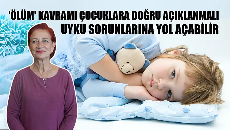 'Ölüm' kavramı çocuklara doğru açıklanmalı Uyku sorunlarına yol açabilir
