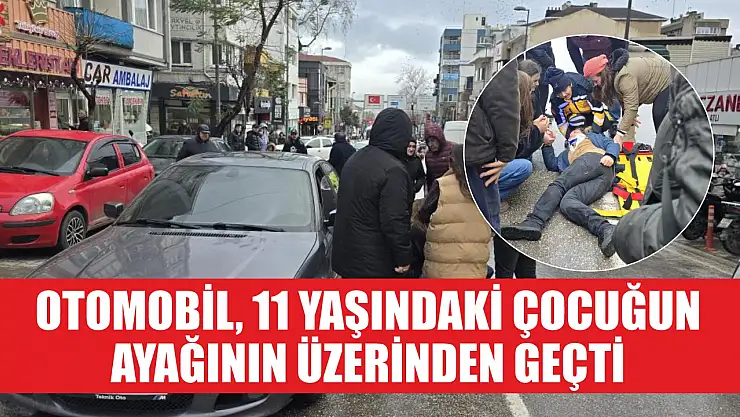 Otomobil, 11 yaşındaki çocuğun ayağının üzerinden geçti