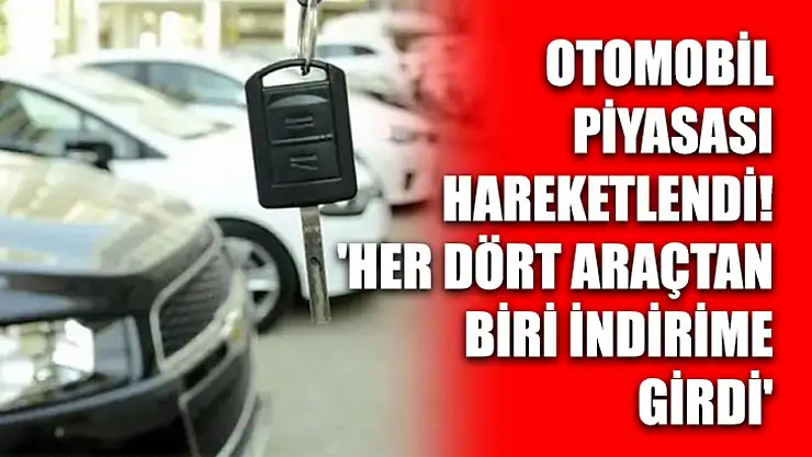 Otomobil piyasası hareketlendi! 'Her dört araçtan biri indirime girdi'