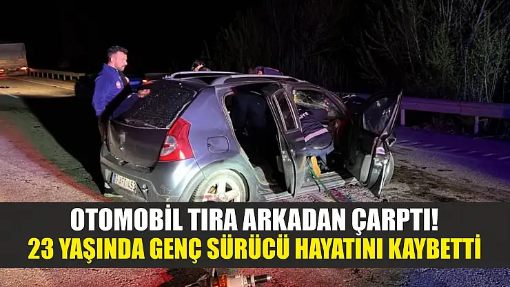 Otomobil tıra arkadan çarptı! 23 yaşında genç sürücü hayatını kaybetti
