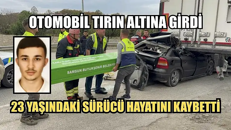 Otomobil tırın altına girdi: 23 yaşındaki sürücü hayatını kaybetti