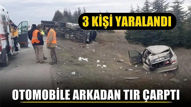 Otomobile arkadan tır çarptı, 3 kişi yaralandı
