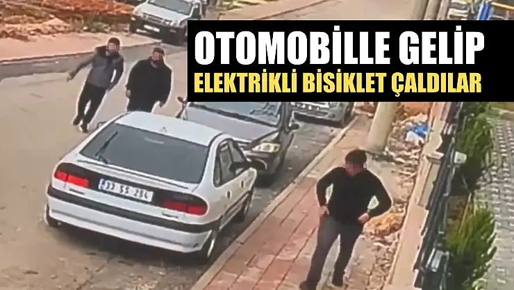 Otomobille gelip elektrikli bisiklet çaldılar