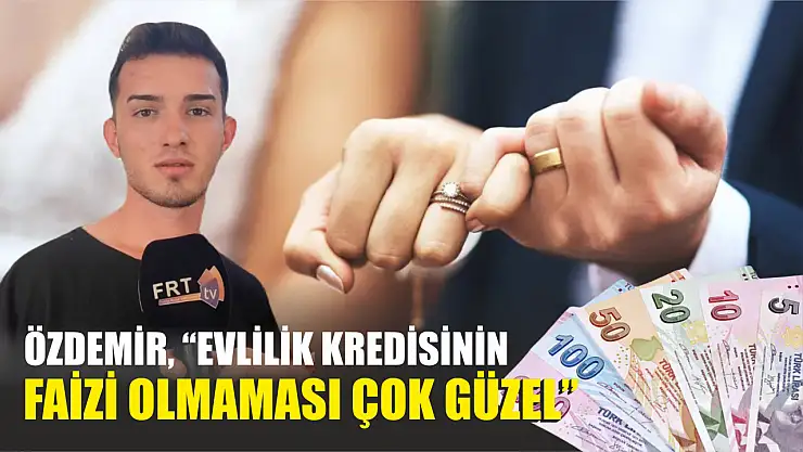 Özdemir, 'Evlilik kredisinin faizi olmaması çok güzel'