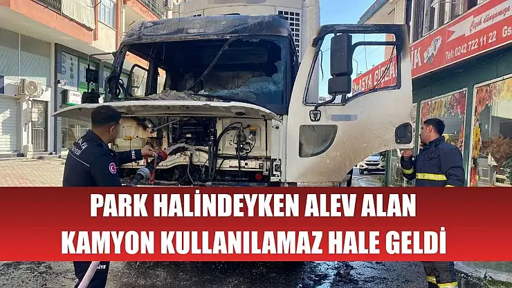 Park halindeyken alev alan kamyon kullanılamaz hale geldi