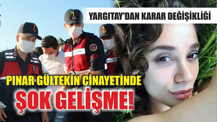 Pınar Gültekin cinayetinde şok gelişme! Yargıtay'dan karar değişikliği
