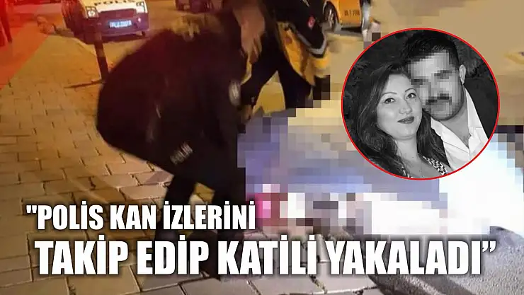 Polis kan izlerini takip edip katili yakaladı