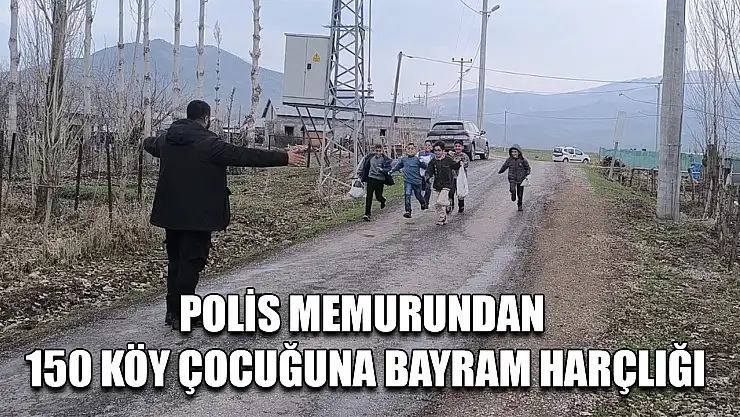 Polis memurundan 150 köy çocuğuna bayram harçlığı