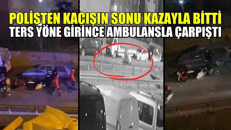 Polisten kaçışın sonu kazayla bitti Ters yöne girince ambulansla çarpıştı