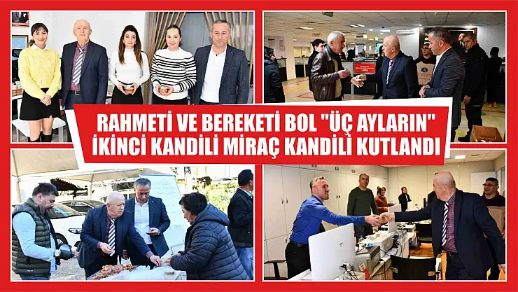 Rahmeti ve Bereketi Bol 'Üç Ayların' İkinci Kandili Miraç Kandili Kutlandı