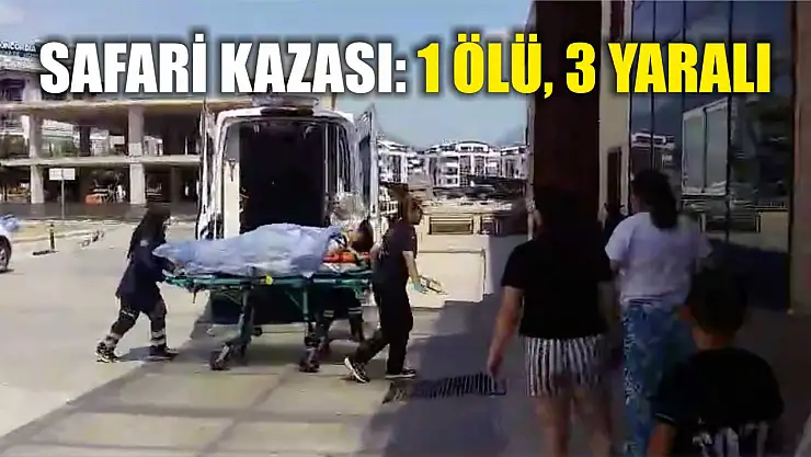 Safari kazası: 1 ölü, 3 yaralı