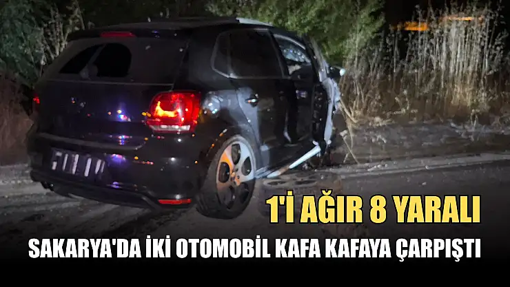 Sakarya'da iki otomobil kafa kafaya çarpıştı: 1'i ağır 8 yaralı