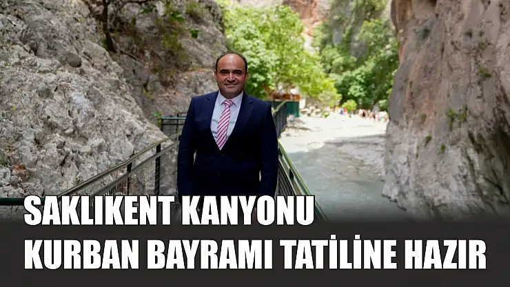 Saklıkent Kanyonu Kurban Bayramı Tatiline Hazır