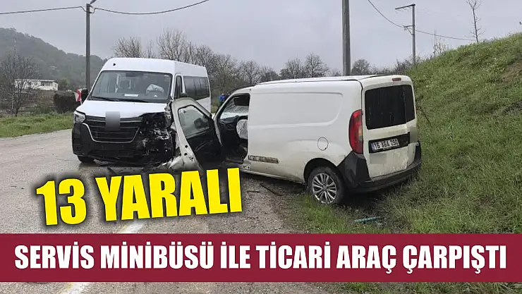 Servis minibüsü ile ticari araç çarpıştı: 13 yaralı