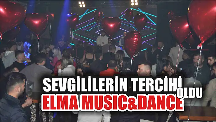 Sevgililerin tercihi Elma Music&Dance oldu