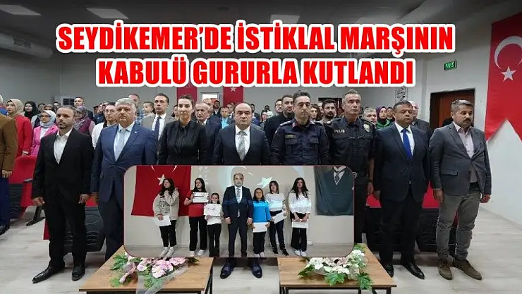 Seydikemer'de İstiklal Marşının Kabulü Gururla Kutlandı