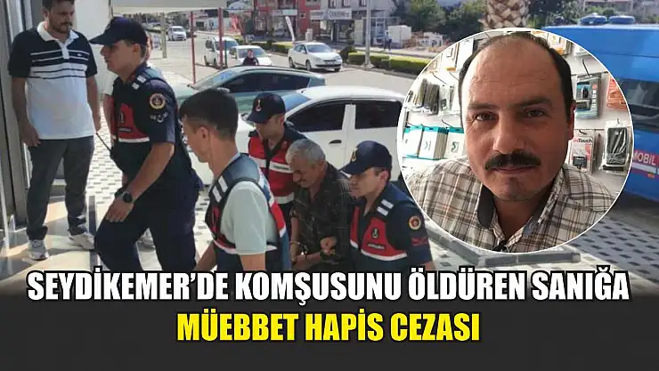 Seydikemer'de Komşusunu Öldüren Sanığa Müebbet Hapis Cezası