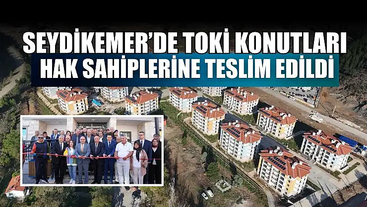 Seydikemer'de TOKİ Konutları hak sahiplerine teslim edildi