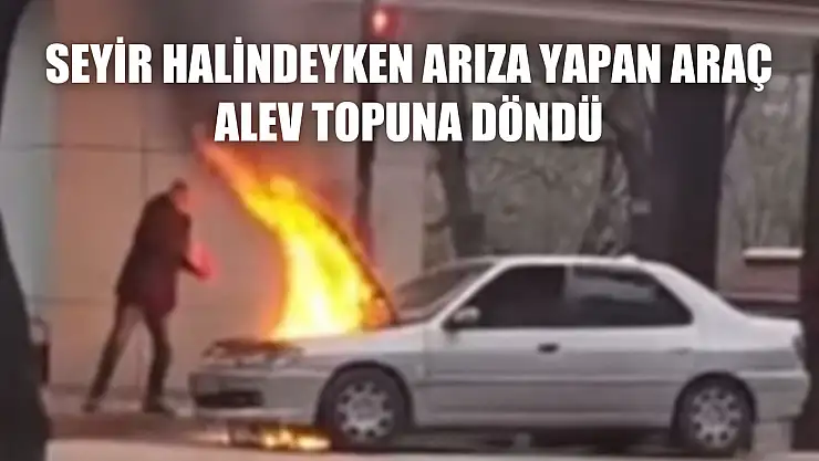 Seyir halindeyken arıza yapan araç alev topuna döndü