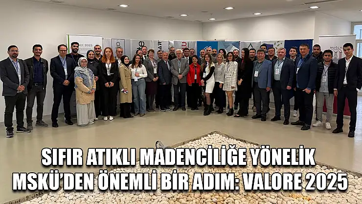 Sıfır atıklı madenciliğe yönelik MSKÜ'den önemli bir adım: VALORE 2025