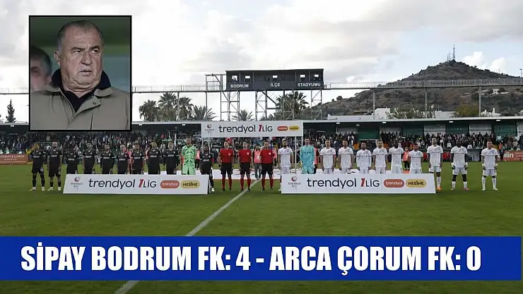Sipay Bodrum FK: 4 - Arca Çorum FK: 0