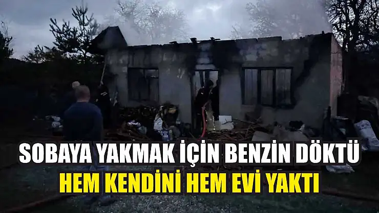 Sobaya yakmak için benzin döktü, hem kendini hem evi yaktı