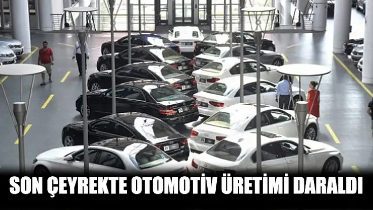 Son çeyrekte otomotiv üretimi daraldı