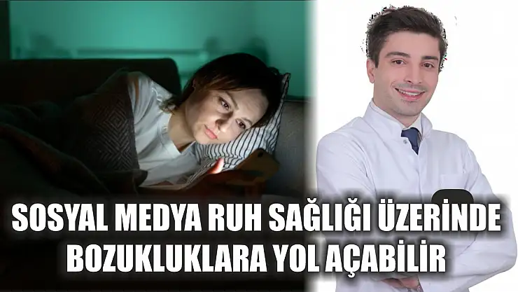 Sosyal medya ruh sağlığı üzerinde bozukluklara yol açabilir