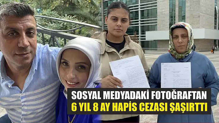 Sosyal medyadaki fotoğraftan 6 yıl 8 ay hapis cezası şaşırttı
