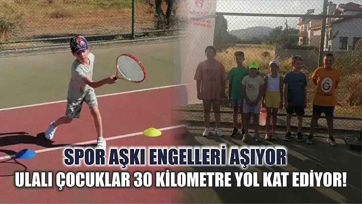 Spor Aşkı Engelleri Aşıyor: Ulalı Çocuklar 30 Kilometre Yol Kat Ediyor!