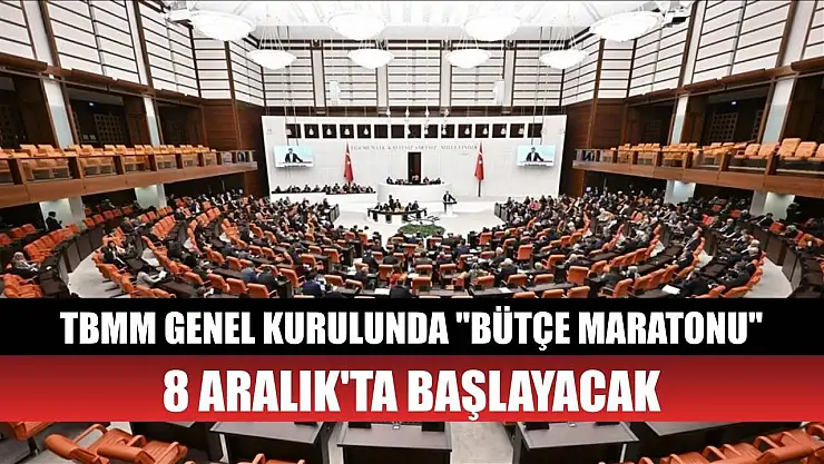 TBMM Genel Kurulunda 'bütçe maratonu' 8 Aralık'ta başlayacak
