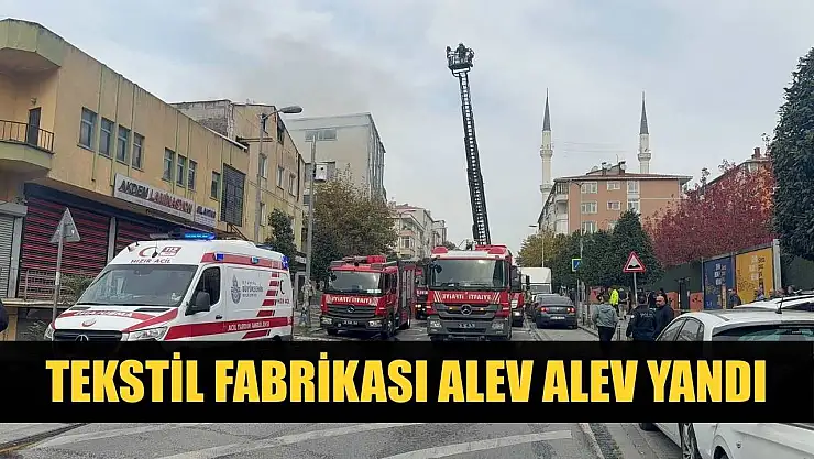 Tekstil fabrikası alev alev yandı