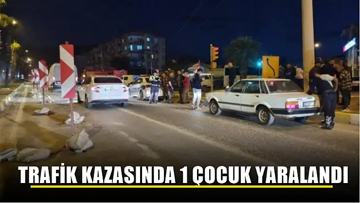 Trafik kazasında 1 çocuk yaralandı