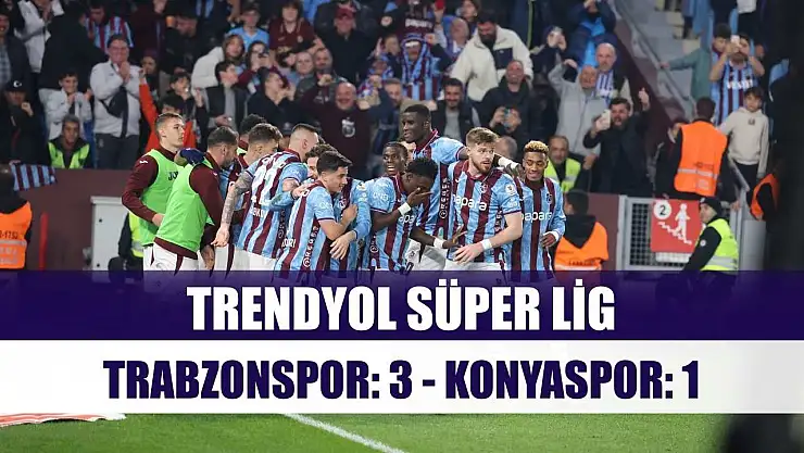 Trendyol Süper Lig: Trabzonspor: 3 - Konyaspor: 1