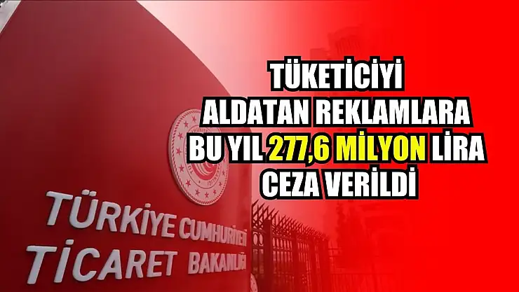 Tüketiciyi aldatan reklamlara bu yıl 277,6 milyon lira ceza verildi