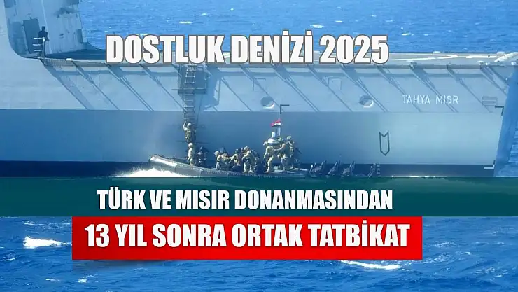 Türk ve Mısır donanmasından 13 yıl sonra ortak tatbikat