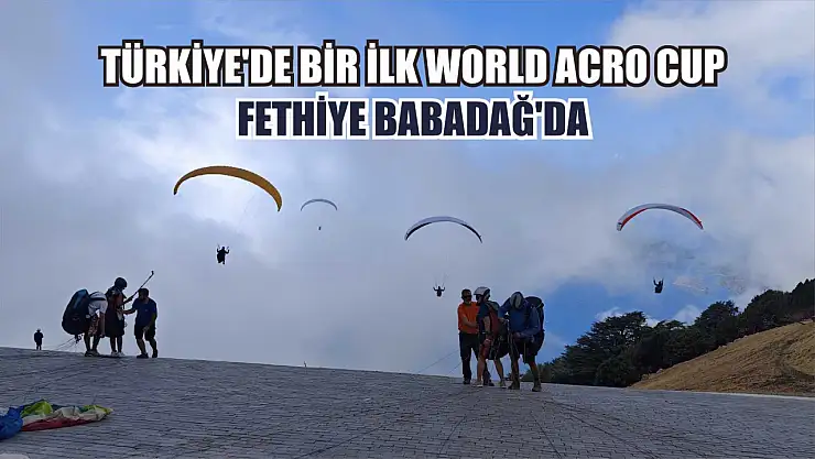 Türkiye'de Bir İlk World Acro Cup Fethiye Babadağ'da