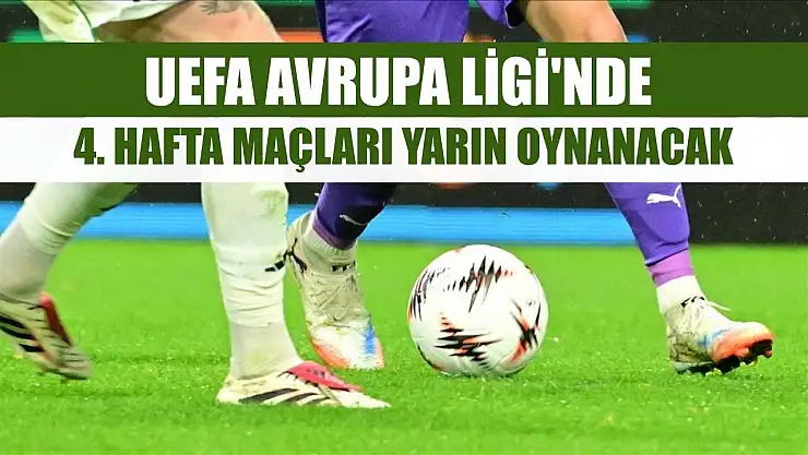 UEFA Avrupa Ligi'nde 4. hafta maçları yarın oynanacak