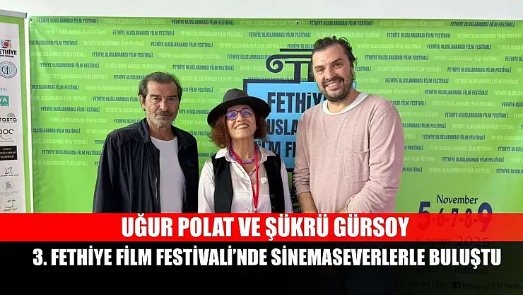 Uğur Polat ve Şükrü Gürsoy, 3. Fethiye Film Festivali'nde Sinemaseverlerle Buluştu