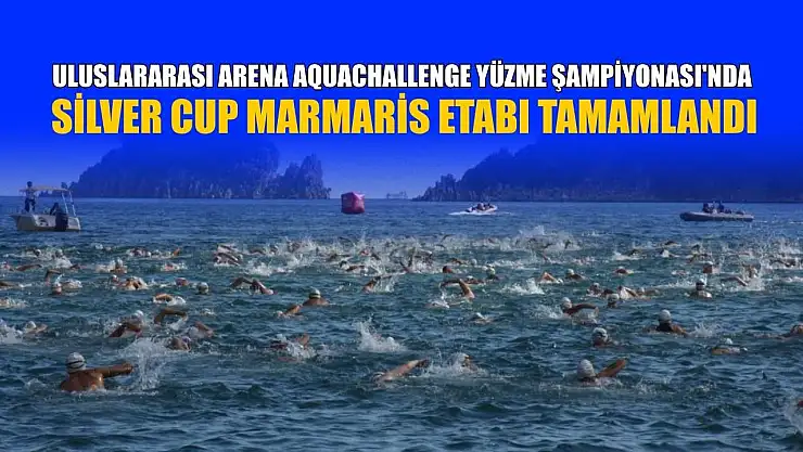 Uluslararası Arena AquaChallenge Yüzme Şampiyonası'nda Silver Cup Marmaris etabı tamamlandı