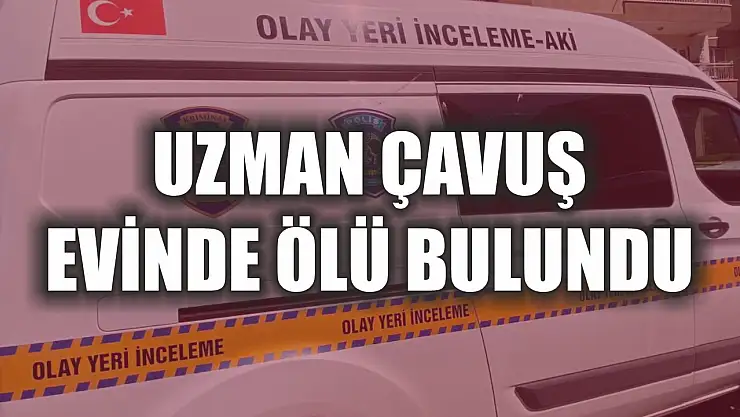 Uzman çavuş evinde ölü bulundu