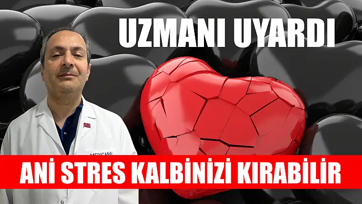 Uzmanı uyardı: Ani stres kalbinizi kırabilir