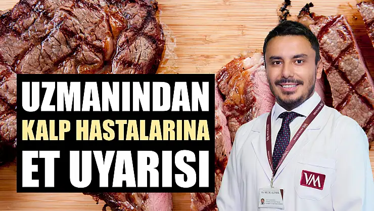 Uzmanından kalp hastalarına et uyarısı