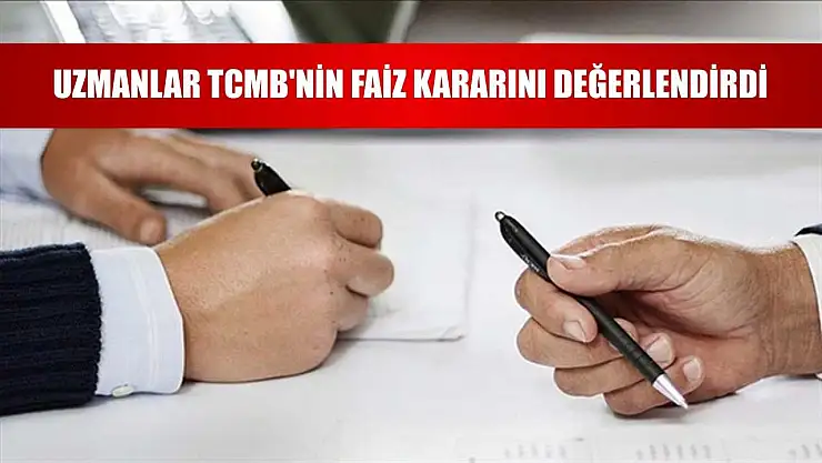 Uzmanlar TCMB'nin faiz kararını değerlendirdi