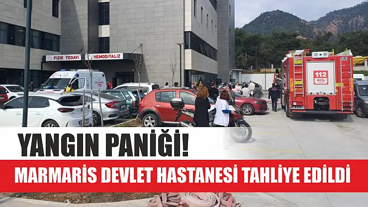 Yangın paniği! Marmaris Devlet Hastanesi tahliye edildi