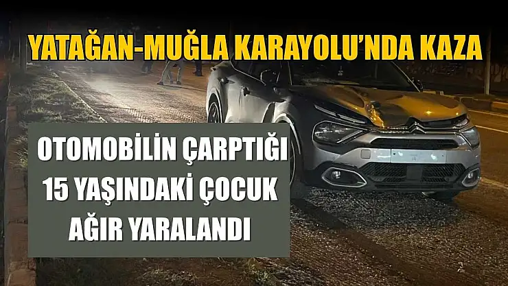 Yatağan'da otomobilin çarptığı çocuk yaralandı